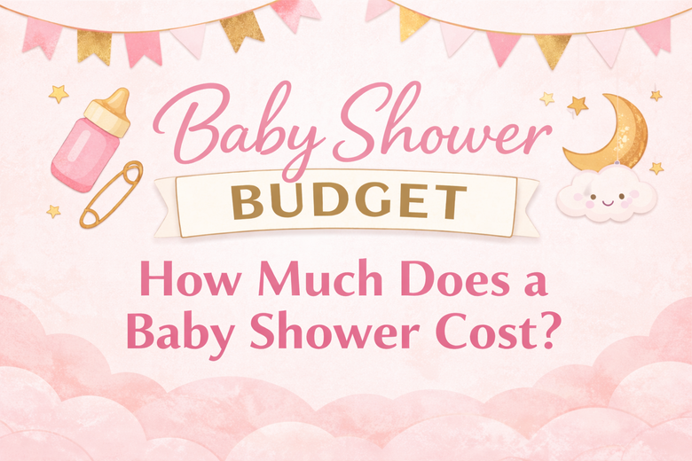 How Much Should You Budget for a Baby Shower? A Realistic Breakdown